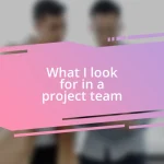 What I look for in a project team