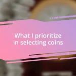 What I prioritize in selecting coins