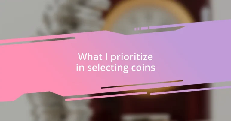 What I prioritize in selecting coins