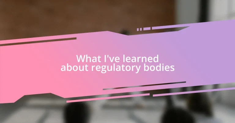 What I’ve learned about regulatory bodies