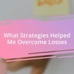 What Strategies Helped Me Overcome Losses