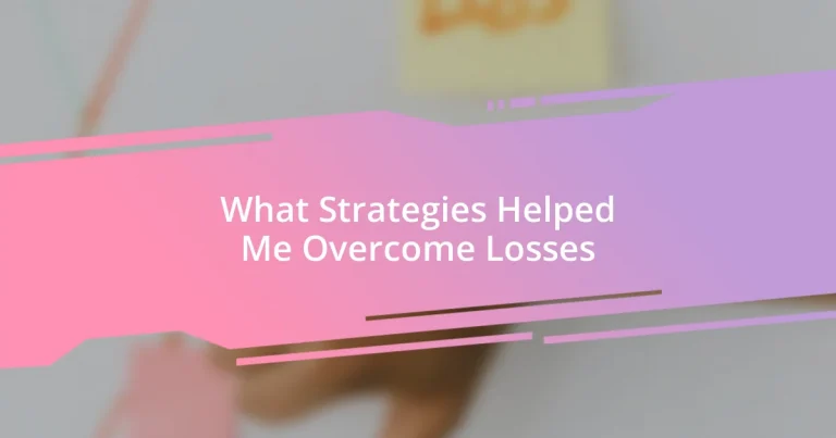 What Strategies Helped Me Overcome Losses