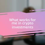 What works for me in crypto investments