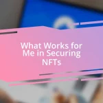 What Works for Me in Securing NFTs