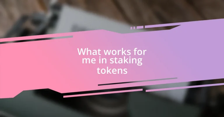 What works for me in staking tokens