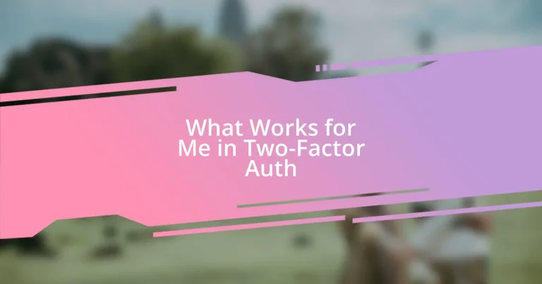 What Works for Me in Two-Factor Auth