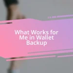 What Works for Me in Wallet Backup