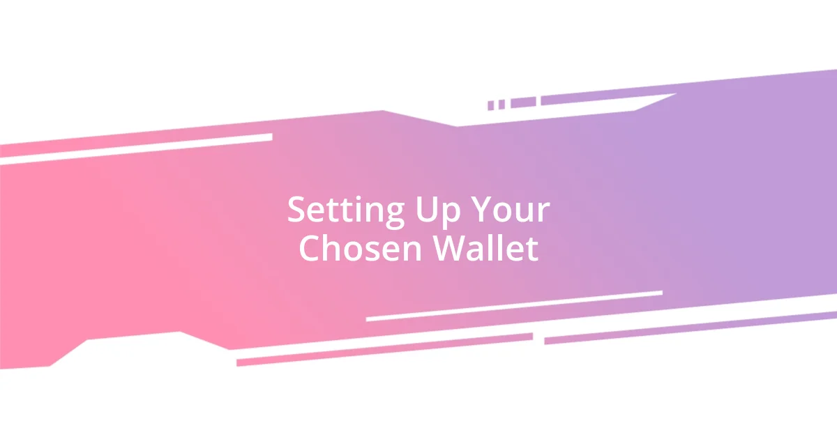 Setting Up Your Chosen Wallet