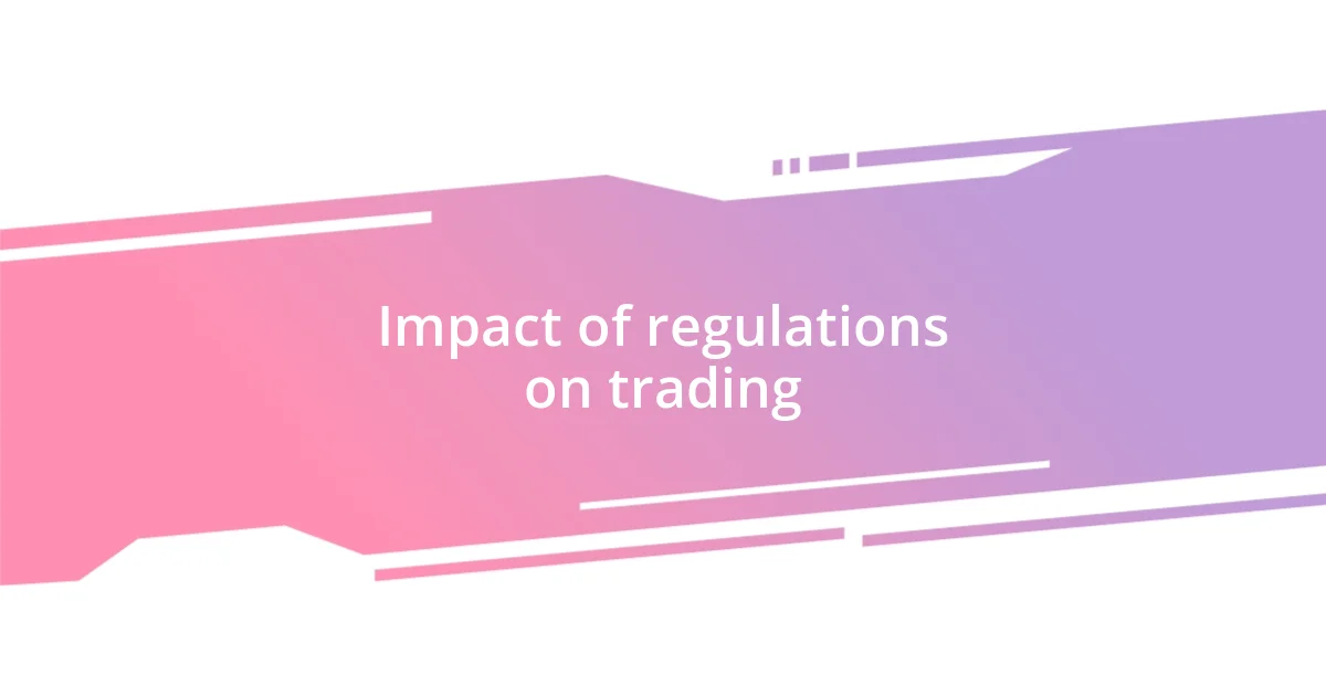 Impact of regulations on trading