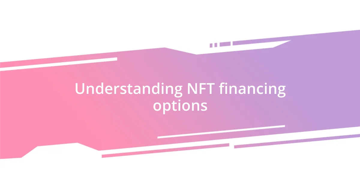 Understanding NFT financing options