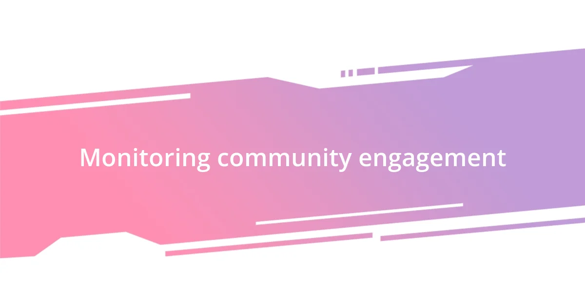 Monitoring community engagement