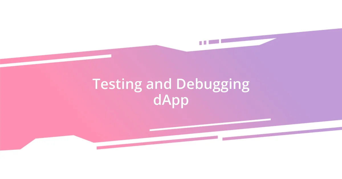 Testing and Debugging dApp