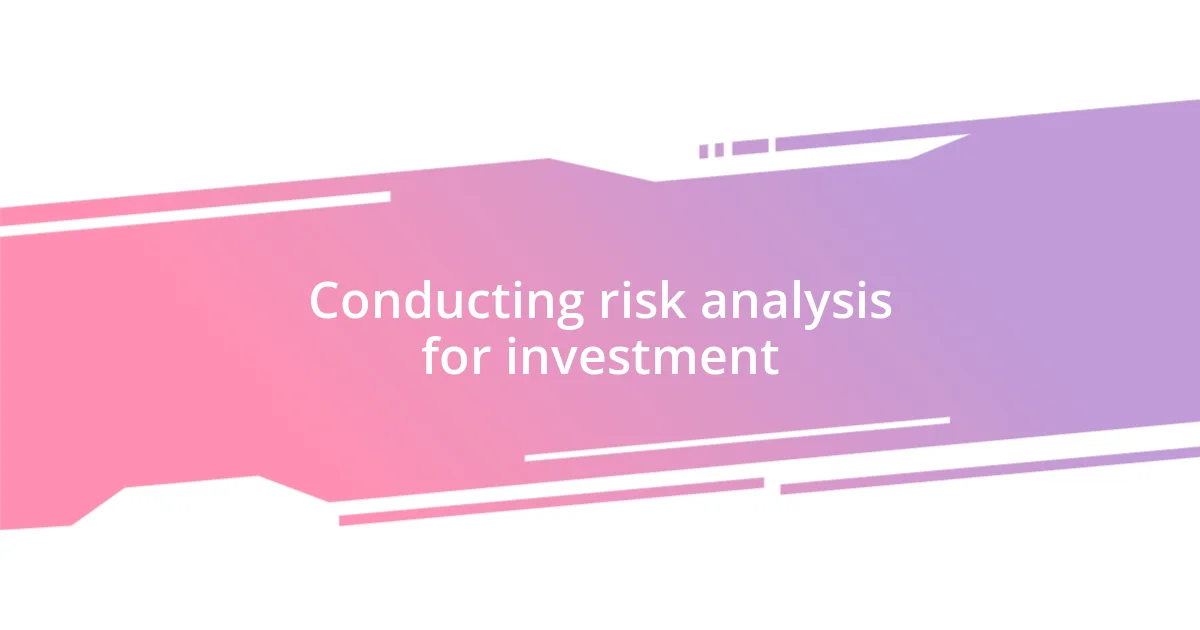 Conducting risk analysis for investment