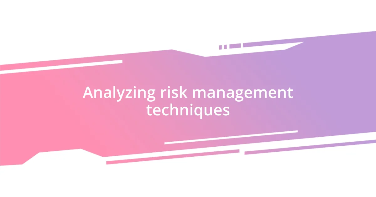 Analyzing risk management techniques