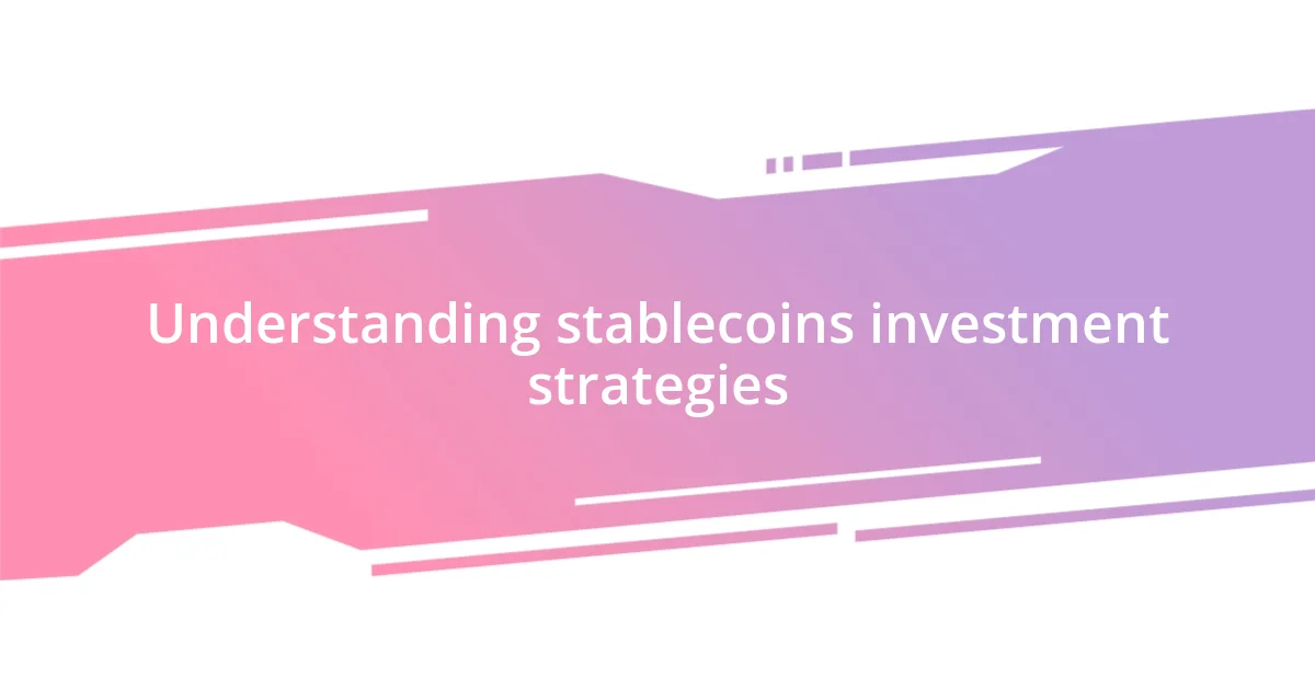 Understanding stablecoins investment strategies