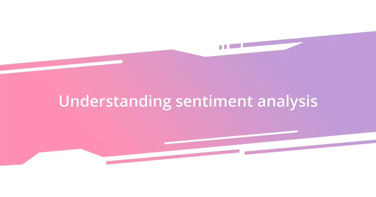 Understanding sentiment analysis