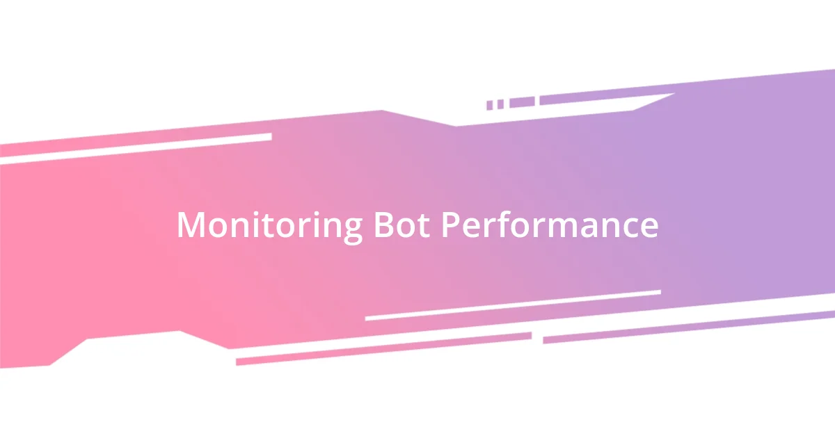 Monitoring Bot Performance