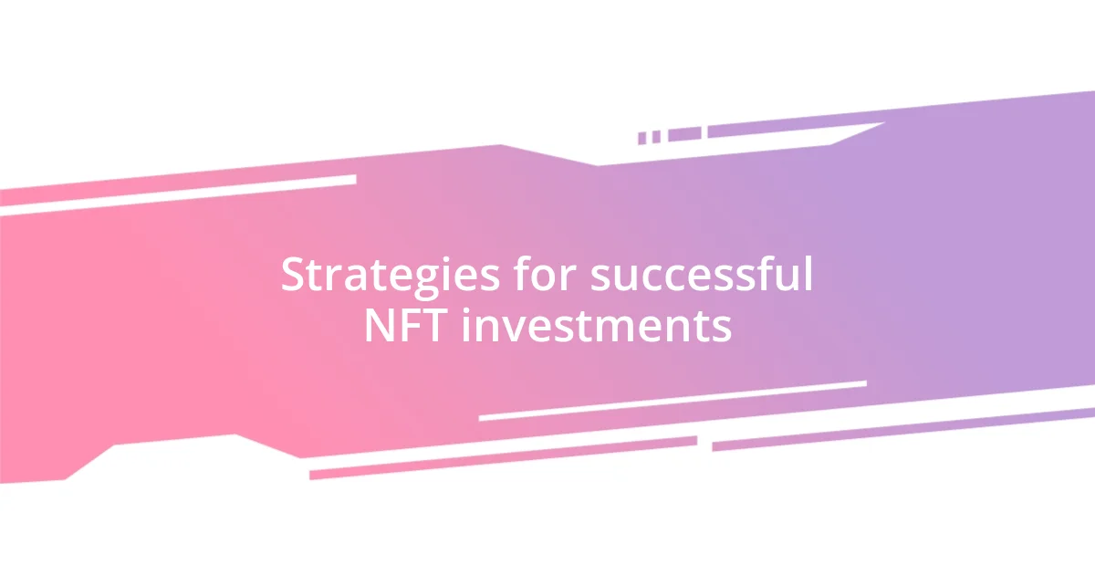 Strategies for successful NFT investments